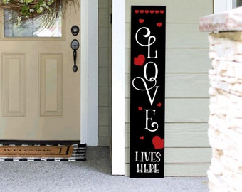 Love Lives Here | Valentine's Day | Porch Leaner Sign | 4ft 5ft 6ft Porch Sign | Welcome Porch Sign