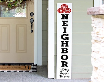 Funny Porch Sign: Like a Good Neighbor, Stay Over There - Handmade Vertical Welcome Decor