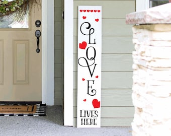Love Lives Here | Valentine's Day | Porch Leaner Sign | 4ft 5ft 6ft Porch Sign | Welcome Porch Sign