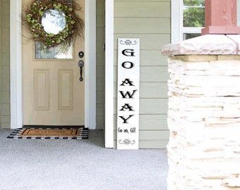 Funny Sarcastic Go Away!  Porch Leaner Sign 4ft 5ft 6ft Porch Sign Go Away Sign | Welcome Sign