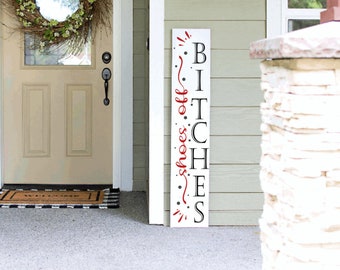 Shoes Off Sign  |Funny Tall Porch Sign | Funny Sarcastic All Season Porch Sign Leaner | Go Away| Unwelcome Sign | Welcome Sign