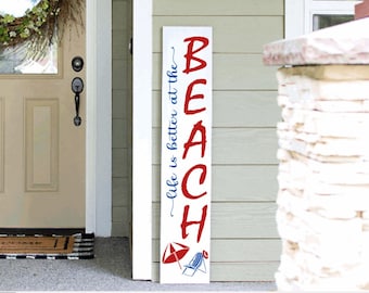 Tall Porch Sign, Life is Better at the Beach Porch Sign | Porch Leaners | Wooden Signs | Nautical Decor | Beach House | Welcome Sign