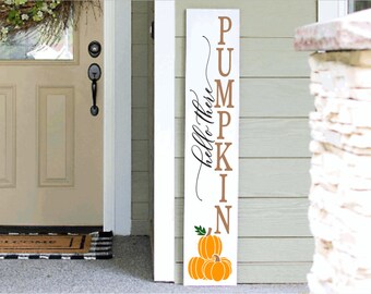 Fall Welcome Sign | Tall Porch Sign | Hello Pumpkin Porch Sign | 4ft 5ft 6ft Welcom Sign