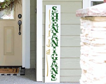 St Patrick's Day Welcome Sign | Tall Porch Sign | Shenanigans Porch Sign | 4ft 5ft 6ft Welcom Sign