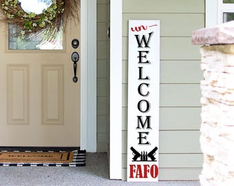 FAFO Unwelcome Porch Sign: Vertical Leaner Decor (4ft, 5ft, 6ft)