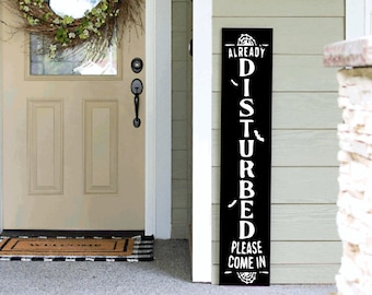 Halloween Funny Sarcastic Already Disturbed Porch Leaner 4ft 5ft 6ft Porch Sign Funny Porch Sign