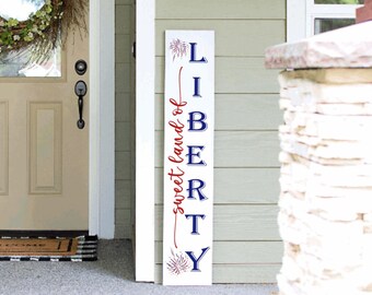 Tall Porch Sign, Sweet Land of Liberty Porch Sign Leaner 4ft - 5ft - 6ft Porch Sign | Welcome Sign | Patriotic Sign | 4th of July Decor