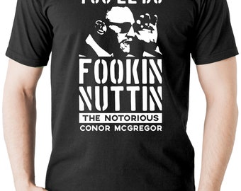 Conor McGregor You'll Do Fookin Nuttin T Shirt UFC MMA Notorious Champion Tee