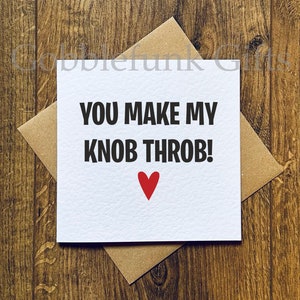 You make my Knopf throb - Geburtstagskarte - Valentinstagskarte - Offensive Karte - Lustige Karten - Geplänkel Grußkarte - Obszönitätskarte