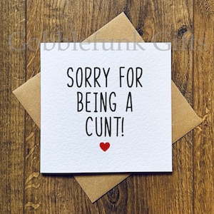 Sorry for being a cunt - greeting card - Offensive apology card - funny cards - banter greeting card - cunt apology card