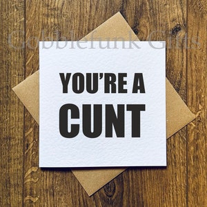 You&#39;re a cunt - Grußkarte - Offensive Entschuldigungskarte - Geburtstagskarte - Lustige Karten - Scherz Grußkarte - Entschuldigungskarte - Karte für Obszönitäten