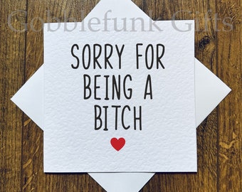Sorry dat ik een teef ben kaart - wenskaart - beledigende verontschuldigingskaart - grappige kaarten - schertswenskaart - teef verontschuldigingskaart