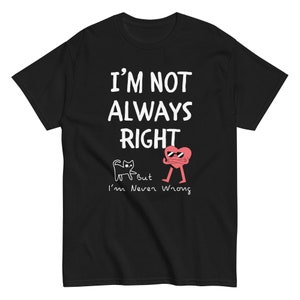 Jag har inte alltid rätt, men jag har aldrig fel | Sarkastiskt talesätt T-shirt | Klassisk herrtröja - Gildan 5000