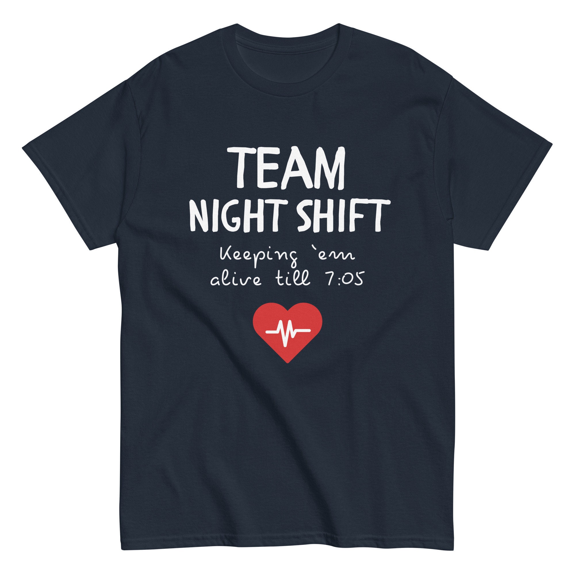 Team Night Shift Keeping Em Alive Till 7:05 | Night Shift T-shirt