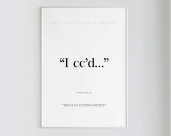 I cc'd... Corporate Humor Print, Funny Office Art (Digital Download)