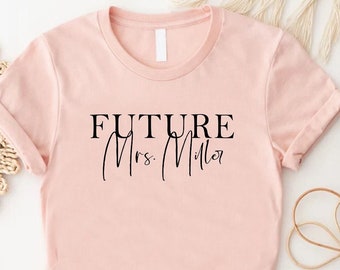 Future Mrs Shirt, Custom Future Mrs Tshirt, Bachelorette Party Tee, Gift For Bride,Personalized Mrs Shirt,Wedding Gifts, Customize Bride Tee