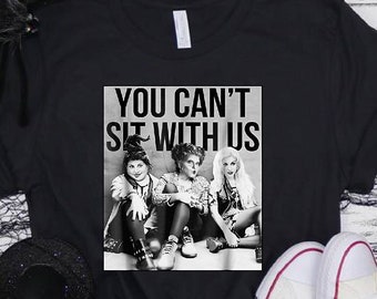 You Can't Sit With Us,Halloween Gift,Halloween Shirt,Sanderson Sisters Tees,Vintage Halloween,Matching Family Shirt,Funny Halloween Tshirt