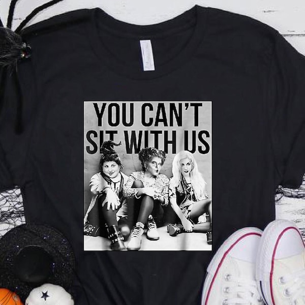 You Can't Sit With Us,Halloween Gift,Halloween Shirt,Sanderson Sisters Tees,Vintage Halloween,Matching Family Shirt,Funny Halloween Tshirt