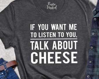 Cheese Shirt, Cheese Lover Gift, Cheese Enthusiast T Shirt, Cheese Maker Shirts, Funny Cheese Tee, Italian Cheese Tshirt, Foodie Clothing