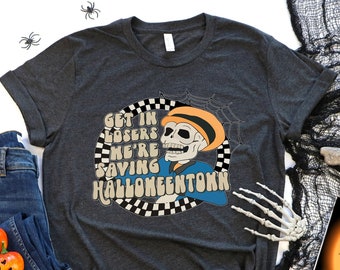 Halloweentown Shirt,Get in Loser,Saving Halloween,Halloween Gift,Halloween Shirt,Halloween Tshirt,Matching Family Shirt,Halloween Outfit
