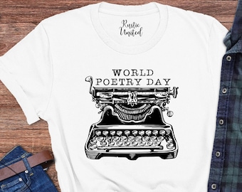 World Poetry Day Shirt, Poetry Lover Gifts, Writer Shirt, Typewriter Shirt, Poetry Tee Shirts, Gift For Writer, Poet Shirt, Literature Shirt