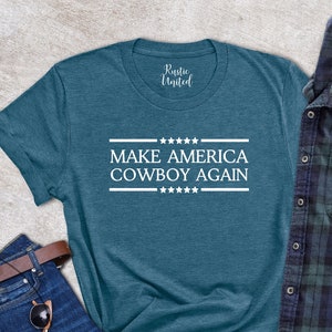 Make America Cowboy Again Shirt, Western Rodeo Shirt, Cowboy Shirt Men, Country Girl Gift, Wild West Shirt, Cowgirl Tee, Southern Tees,Texas