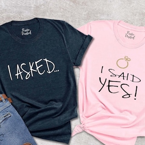 Matching Couple Shirts, I asked I Said Yes T-shirts, Gift For Couple, Engagement Proposal Shirt, Bachelorette Party Shirt, Gift For Fiance