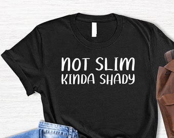 Not Slim Kinda Shady Shirt, Sarcastic Shirt, Funny Shirts For Women, Funny Gifts For Mom, Womens Funny Shirts, New Mom Gift, Mom Life Shirts