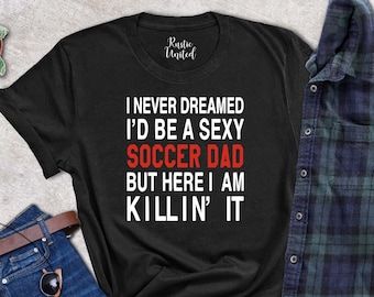 Mens Soccer Shirt, Soccer Dad Gift, Fathers Day T-Shirts, Funny Quote Soccer Dad Shirt, Dad Birthday Gift Tee, Football Dad Shirt, Daddy Tee