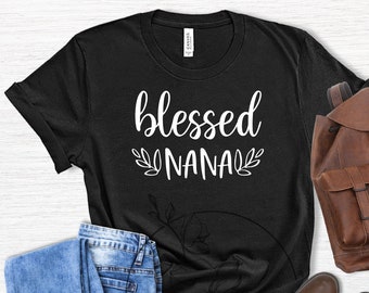 Blessed Nana Shirt, Grandma Shirt, Gift for Grandma, Nana Shirt, Gift For Nana,Grandma Gift,Grandma Birthday Present, Gigi Shirt, Mimi Shirt