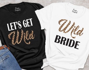 Leopard Wild Bride Shirt, Bachelorette Gift, Bridal Party Shirts, Team Bride Shirt, Funny Bachelorette, Wedding Party Shirt, Let&#39;s Get Wild