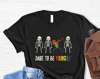 Dare To Be Yourself Shirt,Positive Quotes Shirts,Inspirational T Shirts,Skeleton Shirt,Pride Shirt,Mens Pride Shirts,Pride Shirt,Boho Shirts