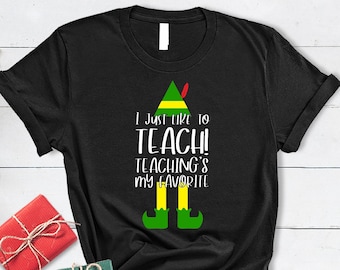 I just Like To Teach Teaching's My Favorite,Winter Teacher Shirt,Gift For Teachers,Teacher Christmas Shirt,Shirts For Teachers,Holiday Tees
