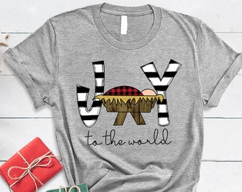 Joy To The World,Christmas Nativity Shirt,Christmas Women Shirt,Merry Christmas Gifts,Jesus Christian Shirt,Joy Religious Shirt,Faith Shirt