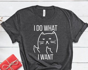 I Do What I Want Shirt, Funny Cat Shirt, Gifts for Pet Lover, Christmas Shirt,Holiday Shirt,Funny Christmas Gift,Womens T Shirt,Women Shirts