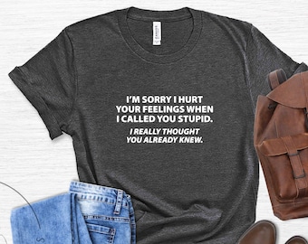 Funny Shirts,Shirts With Sayings,Best Friend Gift Funny,Funny Shirts for Men, Gift for Him, Sarcastic,Funny Birthday Gift Shirt,Gift for Her