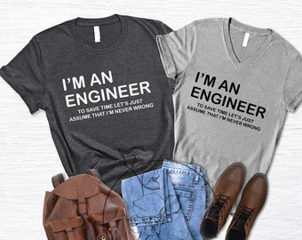 Engineer Shirt, I'm an Engineer Shirt, Gift For an Engineer, Women Engineer, Men's Wear, Funny Clothing, Funny Engineer Tshirt, Git For Him