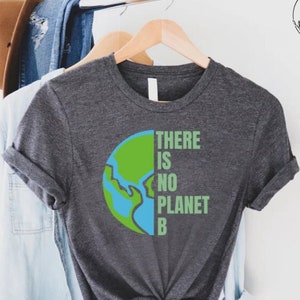 Earth Day Shirts, Gift For Activist, There Is No Planet B Shirt, Environmental T-Shirt, Climate Change Tshirt, Eco Friendly Tee,Nature Lover