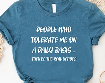 Sarcastic Shirt, Coworker Gift, People Who Tolerate Me Tshirt, Funny Quote Tee, Introvert Clothing, Best Friend Gift, Office Humor Apparel