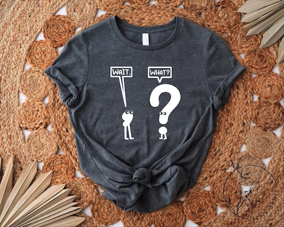 Wait What Shirt,Grammar Pun Shirt, Funny Grammar Shirt,English Teacher Gift,Funny Teacher T-shirt,Gift for Teacher,Funny Teacher Shirts