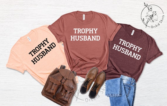 Mens Trophy Husband Funny Father's Day Gift T-Shirt Mens Trophy Husband Funny Father's Day Gift T-Shirt