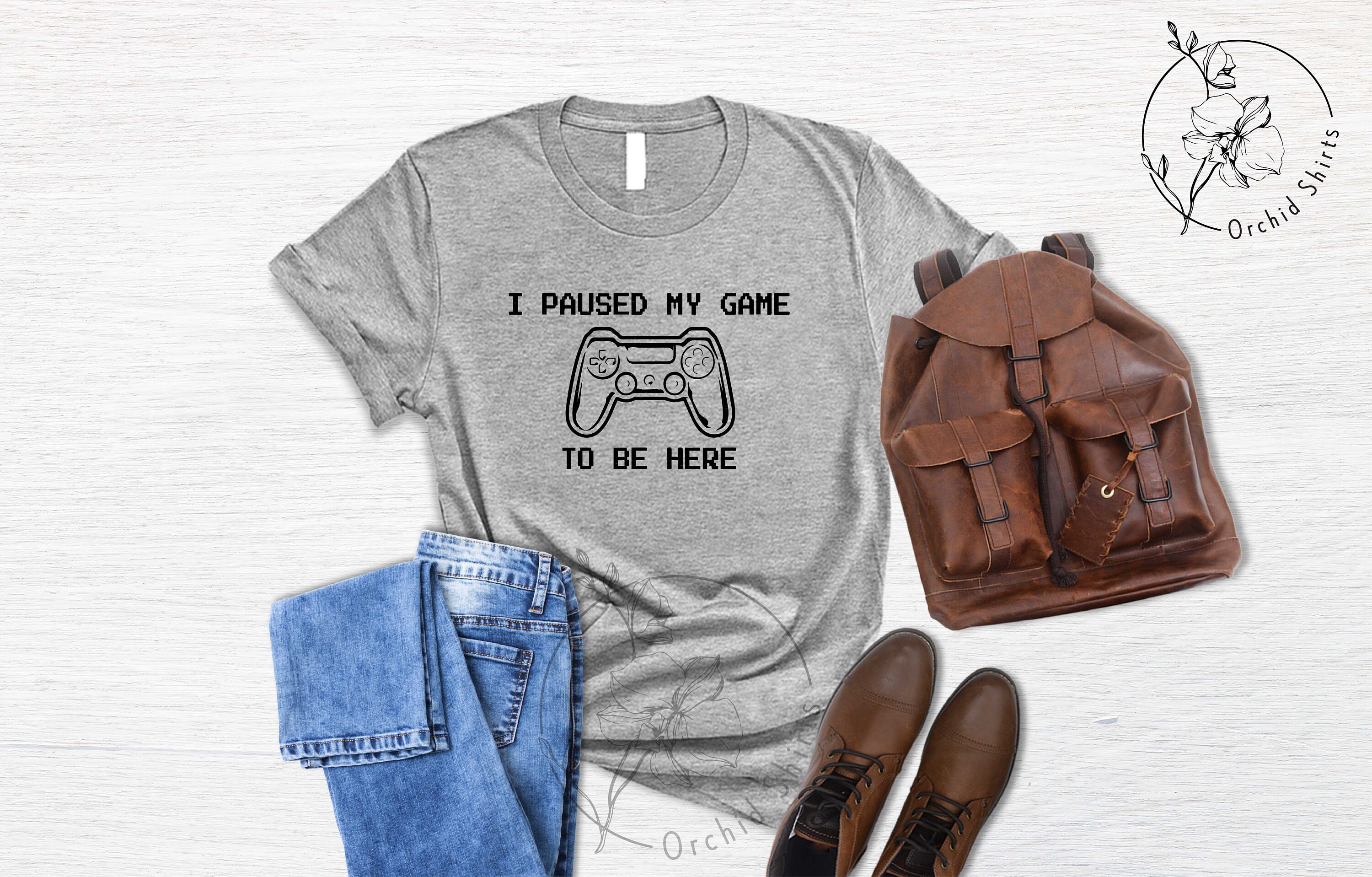 Gaming T-shirt Gift for Him,Video Game T-shirt, I Paused My Game To Be Here Apparel Gamer Shirt Fathers Day Gift Gamer Groomsmen Outfit
