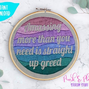 May include: Embroidered hoop art with a rainbow gradient background and the text "Amassing more than you need is straight up greed".