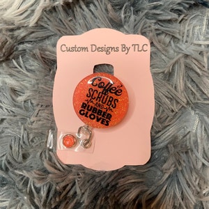 Glitter Badge Reel, Custom Badge Reel, RN, Nurse, Coffee, Scrubs, Rubber Gloves, Retractable Badge Reel