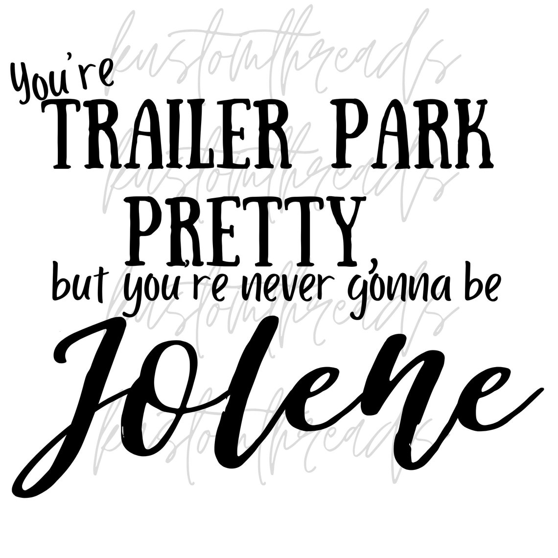 Youre Trailer Park Pretty PNG Etsy