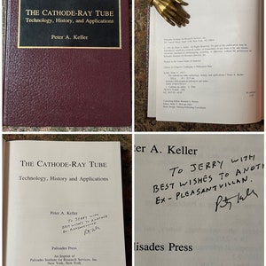 Puede incluir: Un libro de tapa dura color burdeos titulado "The Cathode-Ray Tube: Technology, History, and Applications" de Peter A. Keller. El libro está firmado por el autor con un mensaje personal para Jerry.