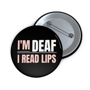 I'm Deaf I Read Lips Button, Deaf Gifts, Deaf Culture, Deaf Community, Deaf Awareness, Deaf Merch, ASL, Hard of Hearing, Hearing Impaired