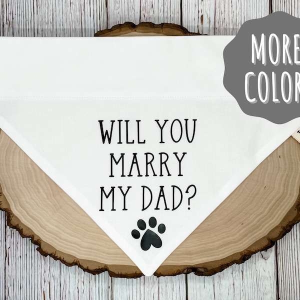 Will You Marry My Dad Dog Bandana, Over the Collar Dog Bandana, Proposal Dog Bandana, Wedding Dog Bandana, Engagement Dog Bandana