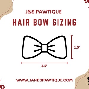May include: A black and white illustration of a hair bow measuring 3.5 inches wide and 1.5 inches tall. The text "J&S PAWTIQUE" and "HAIR BOW SIZING" is in red. The website address "WWW.JANDSPAWTIQUE.COM" is in black.