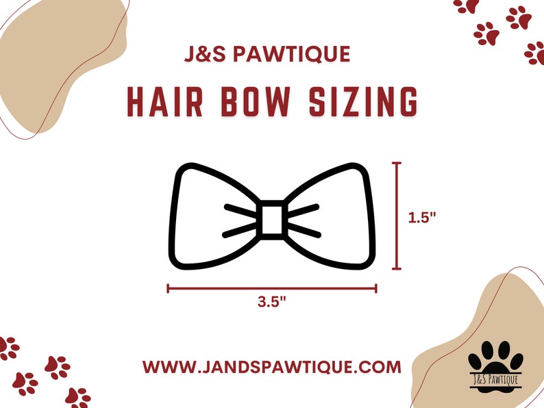 May include: A black and white illustration of a hair bow measuring 3.5 inches wide and 1.5 inches tall. The text "J&S PAWTIQUE" and "HAIR BOW SIZING" is in red. The website address "WWW.JANDSPAWTIQUE.COM" is in black.